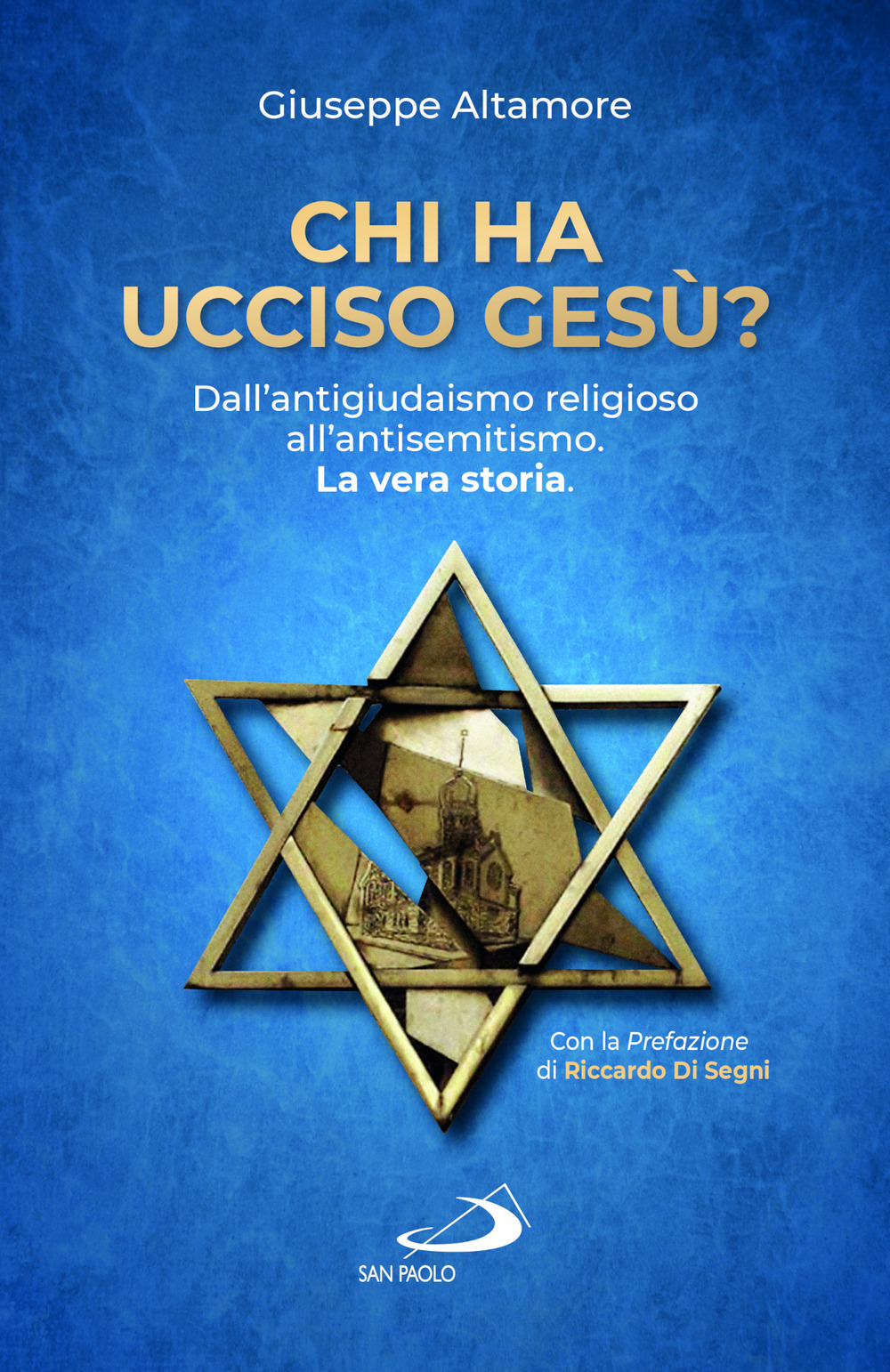 Chi ha ucciso Gesù? Dall'antigiudaismo religioso all'antisemitismo. La vera storia