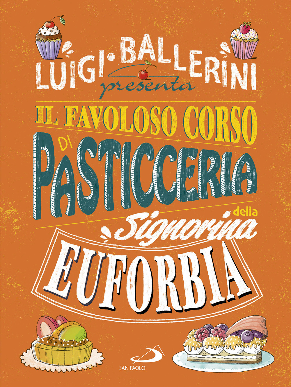 Il favoloso corso di pasticceria della signorina Euforbia. Ediz. a colori