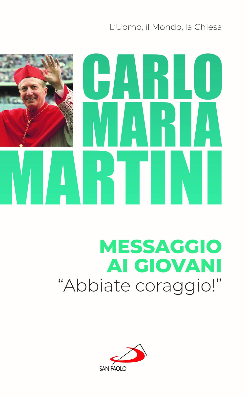 Messaggio ai giovani. «Abbiate coraggio!»