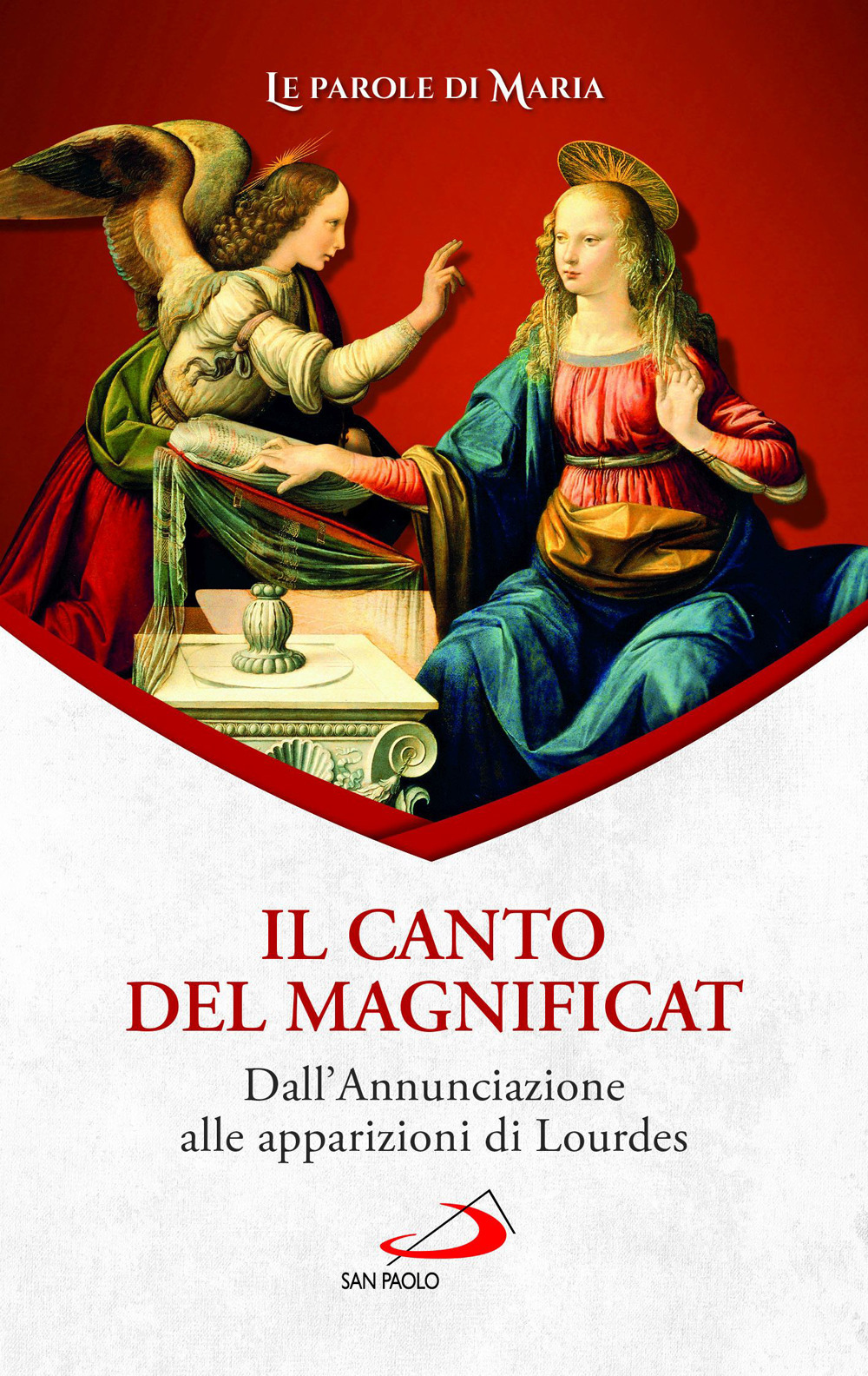 Il Canto del Magnificat. Dall'Annunciazione alle apparizioni di Lourdes