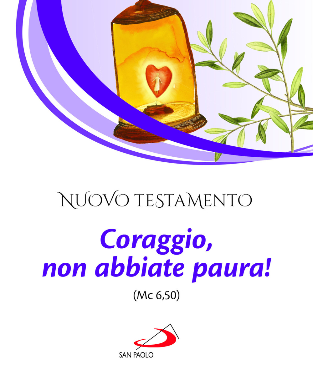 Nuovo Testamento. Coraggio, non abbiate paura! (Mc 6,50)