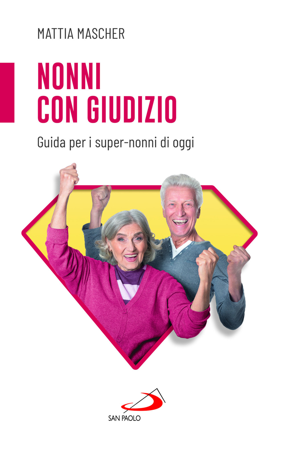 Nonni con giudizio. Guida per i super-nonni di oggi