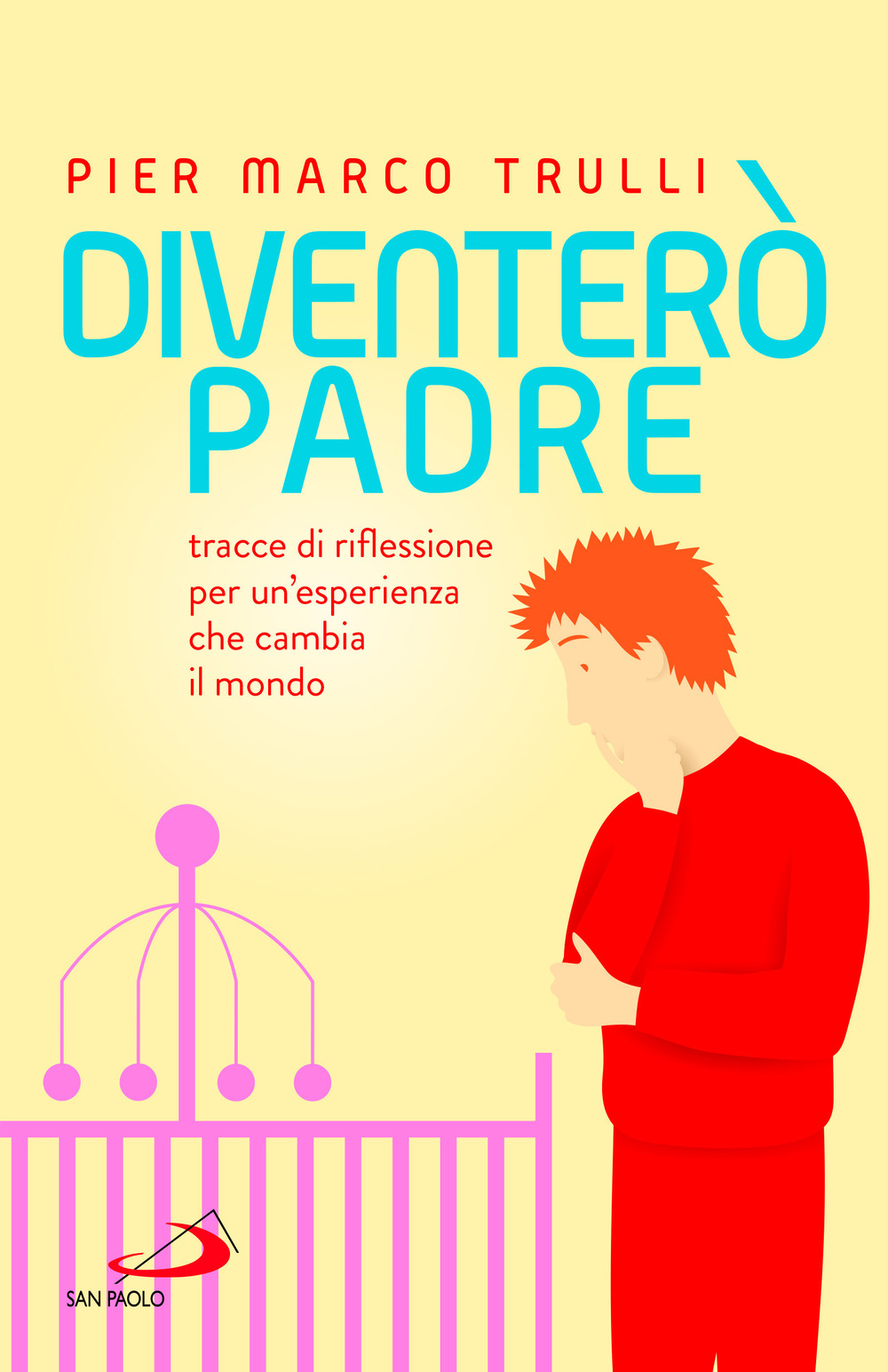 Diventerò padre. Tracce di riflessione per un'esperienza che cambia il mondo