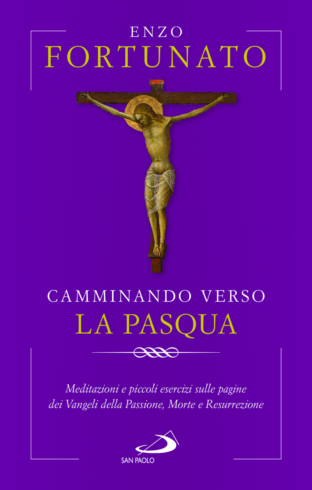 Camminando verso la Pasqua. Meditazioni e piccoli esercizi sulle pagine dei Vangeli della Passione, Morte e Resurrezione