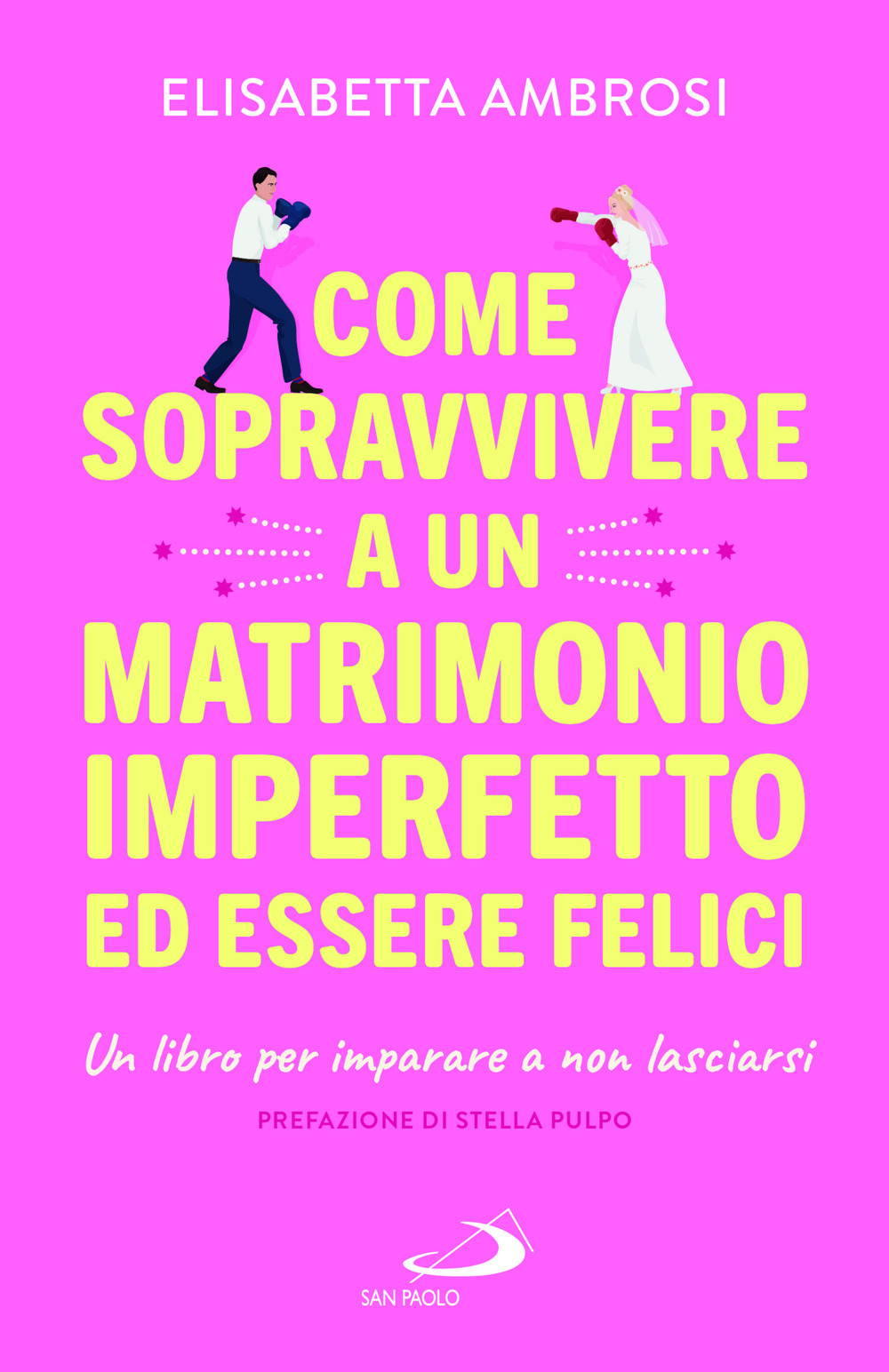 Come sopravvivere a un matrimonio imperfetto ed essere felici. Un libro per imparare a non lasciarsi
