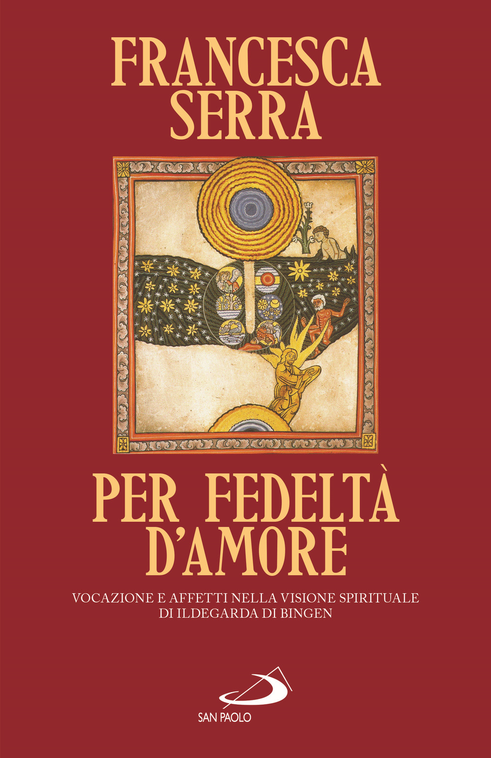Per fedeltà d'amore. Vocazione e affetti nella visione spirituale di Ildegarda di Bingen
