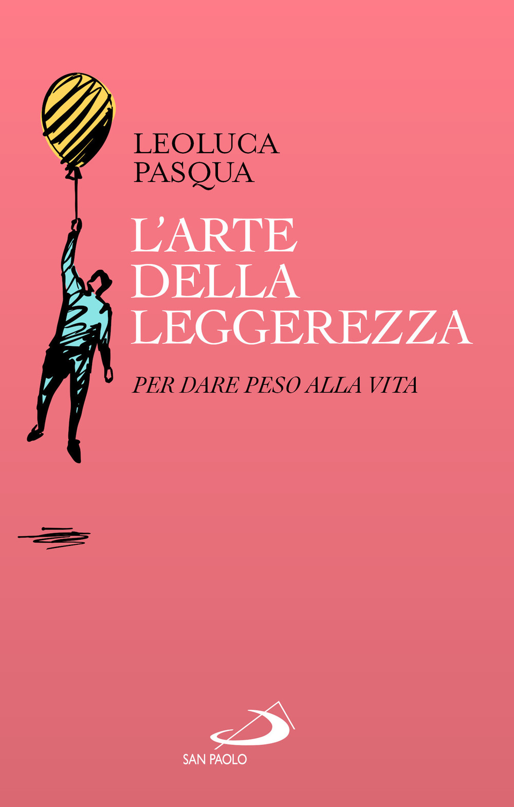 L'arte della leggerezza. Per dare peso alla vita