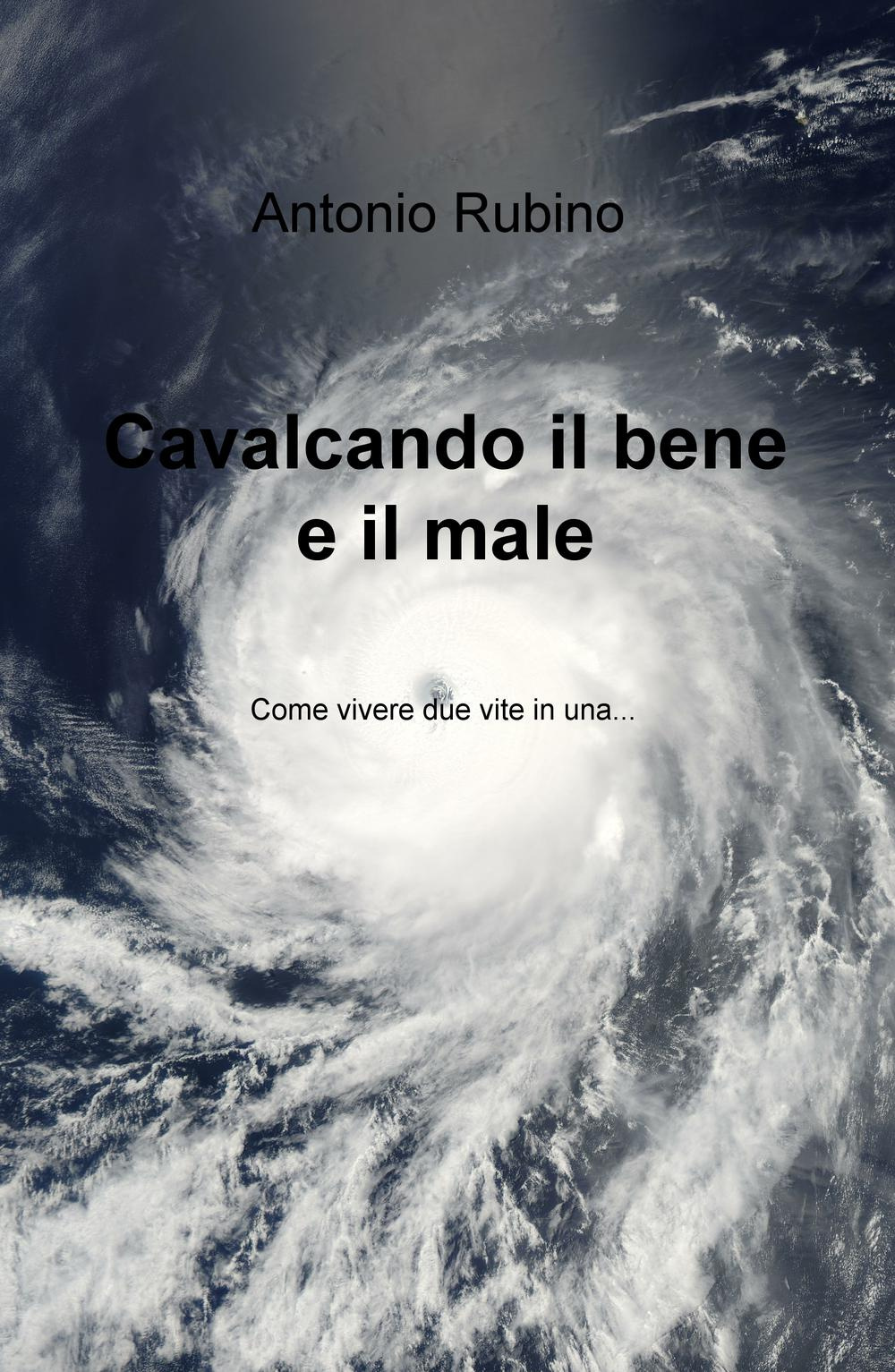 Cavalcando il bene e il male. Come vivere due vite in una...