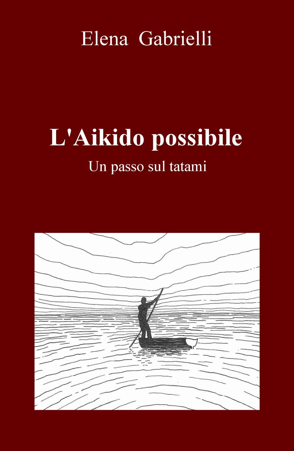 L'Aikido possibile. Un passo sul tatami