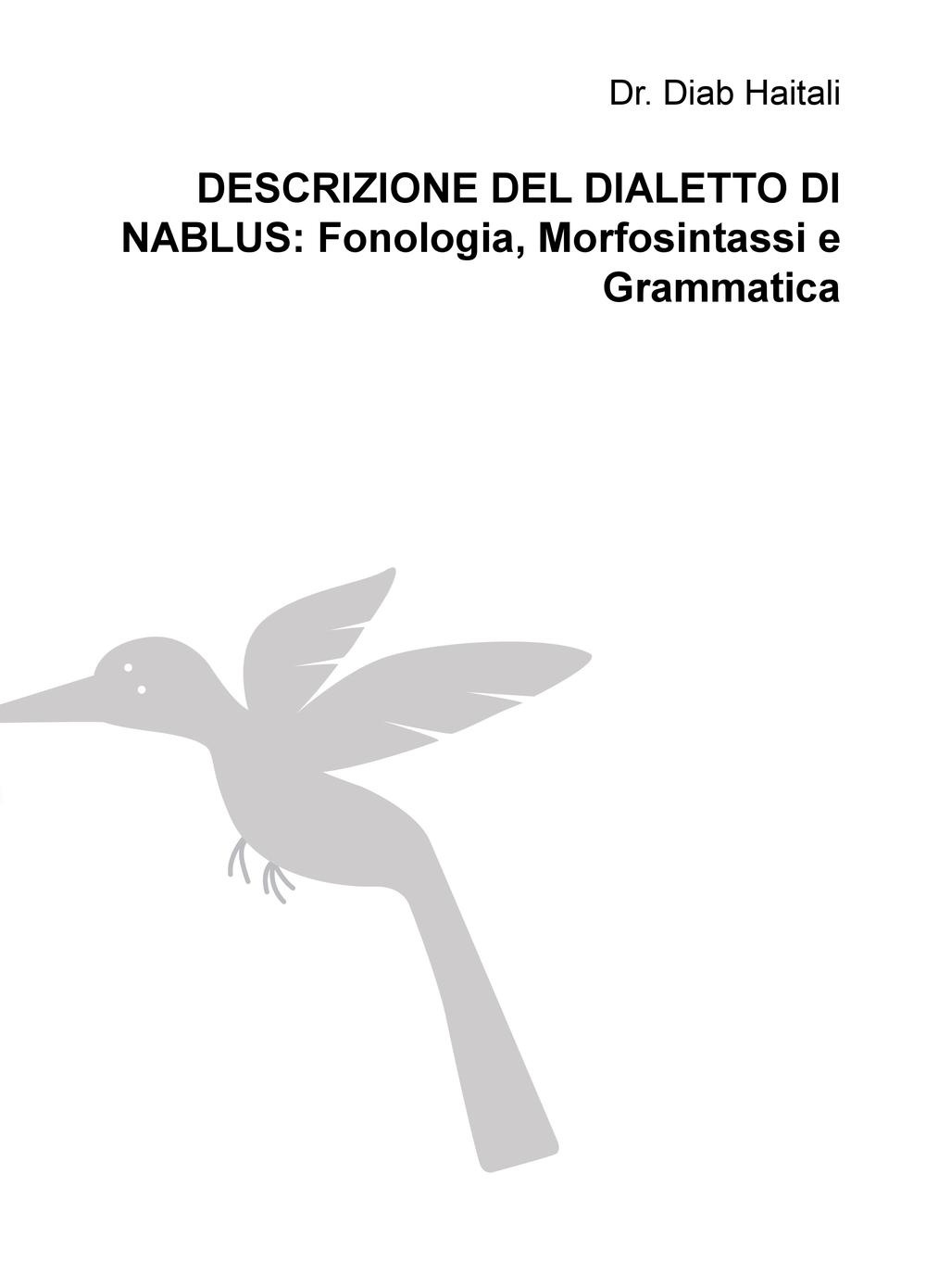 Descrizione del dialetto di Nablus: Fonologia, Morfosintassi e Grammatica