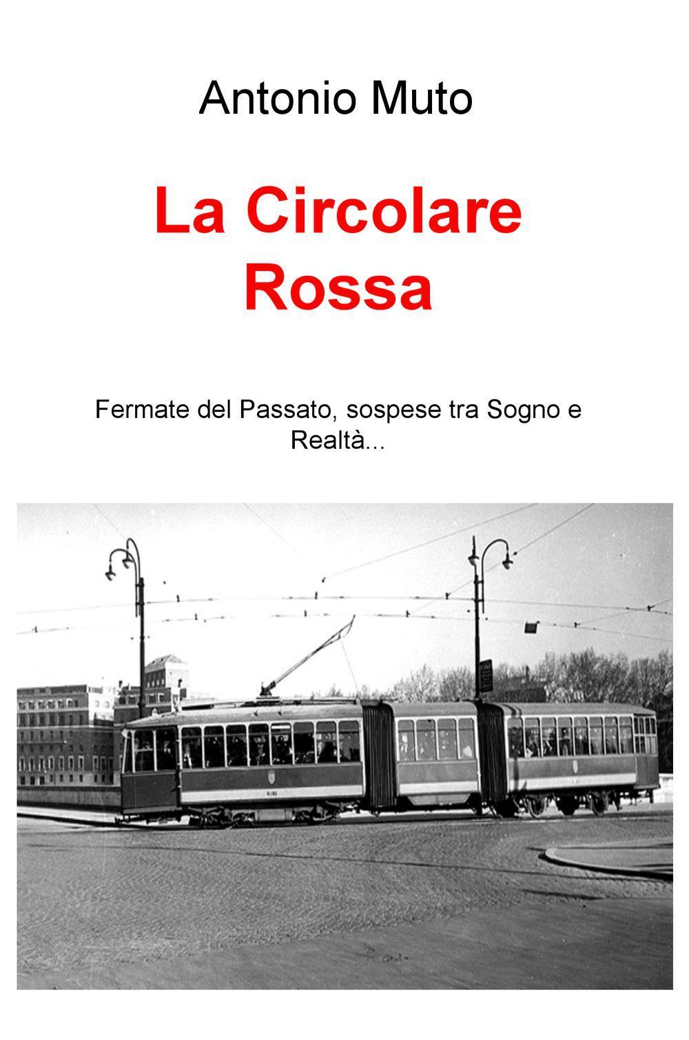 La circolare rossa. Fermate del passato, sospese tra sogno e realtà...