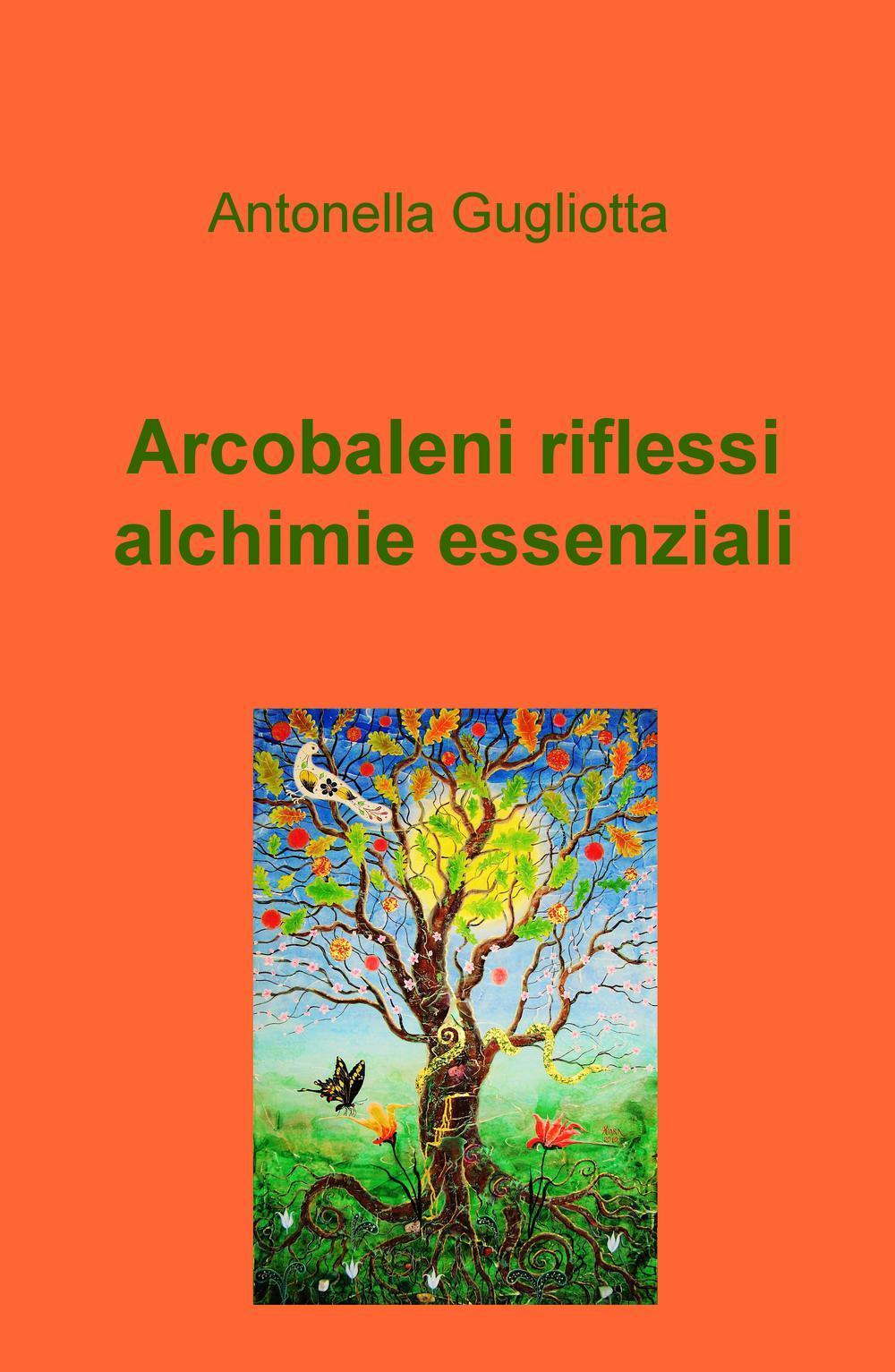 Arcobaleni, riflessi, alchimie essenziali