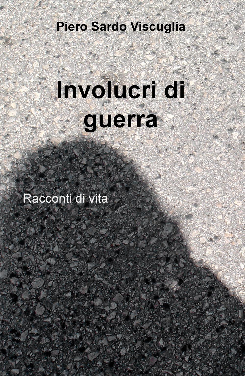 Involucri di guerra. Racconti di vita