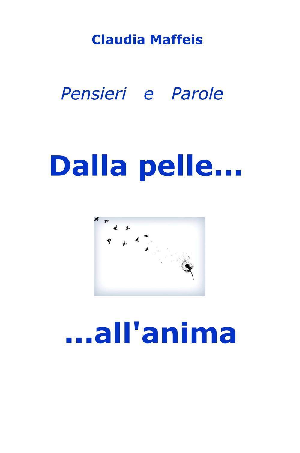 Dalla pelle... all'anima. Pensieri & parole