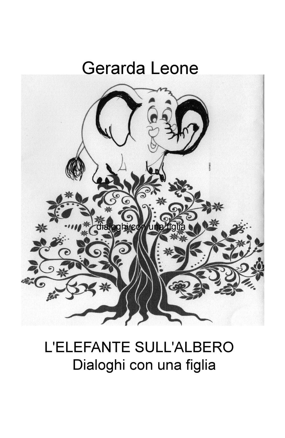 L'elefante sull'albero. Dialoghi con una figlia