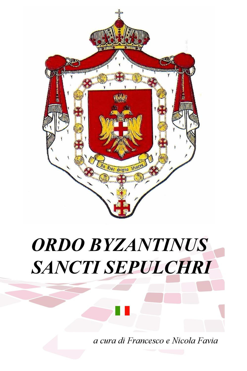 Ordo Byzantinus Sancti Sepulchri. Compendio storico e cerimoniale ad uso dei postulanti e dei novizi