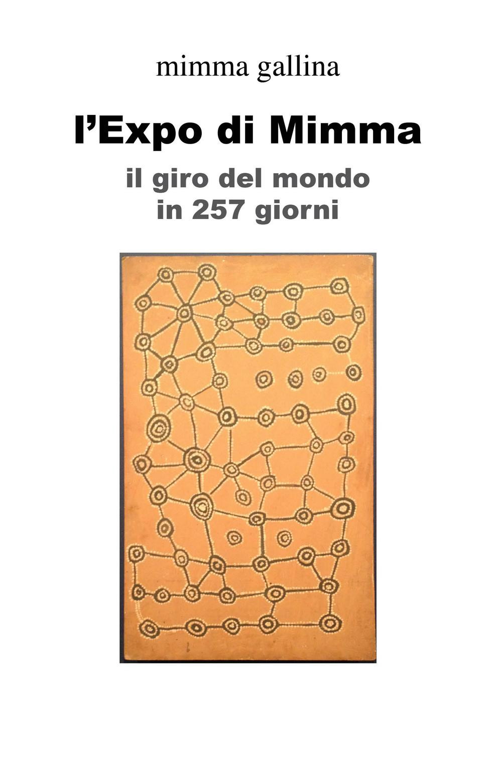 L'Expo di Mimma. Il giro del mondo in 257 giorni