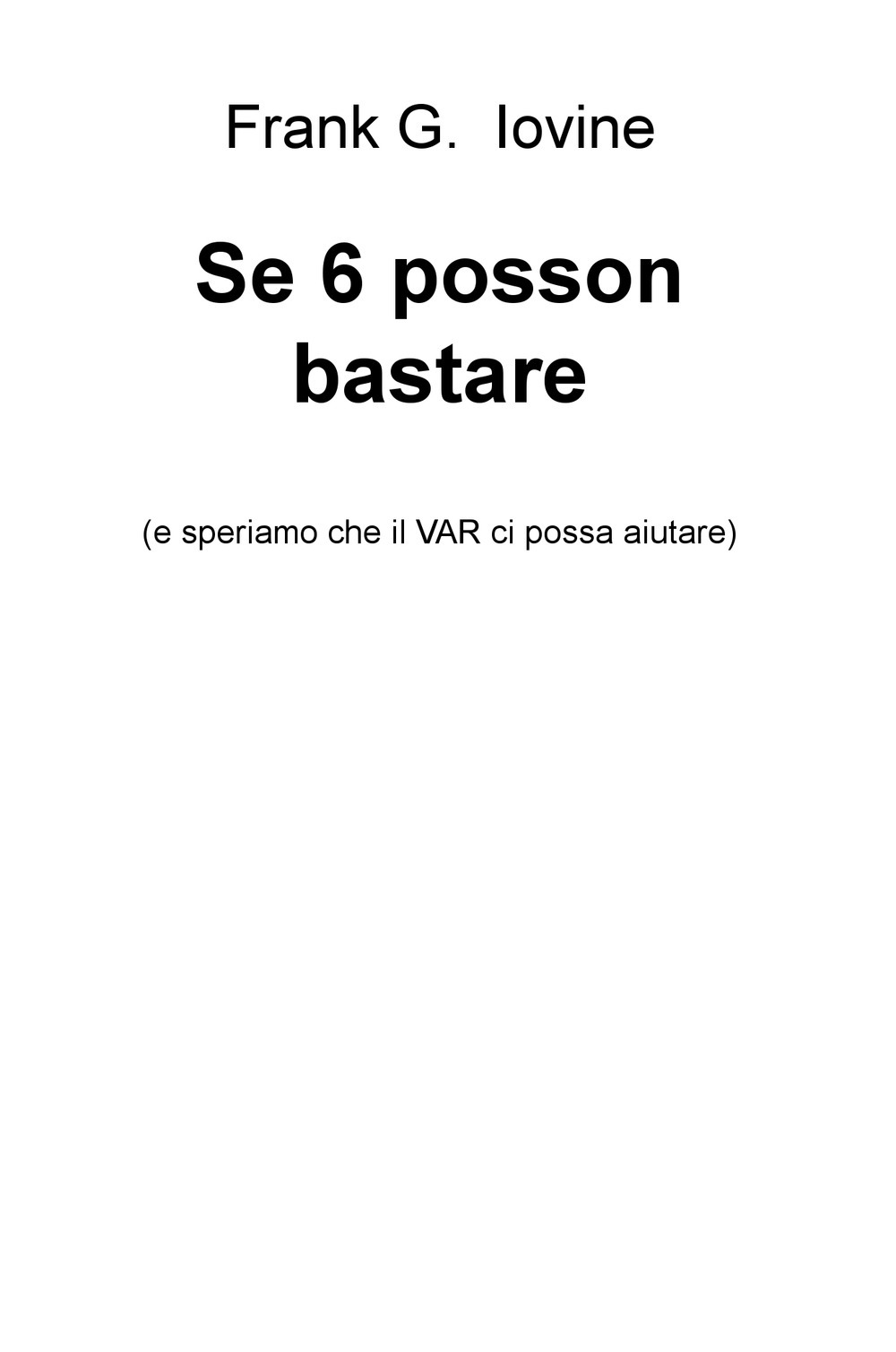 Se 6 posson bastare (e speriamo che il VAR ci possa aiutare)