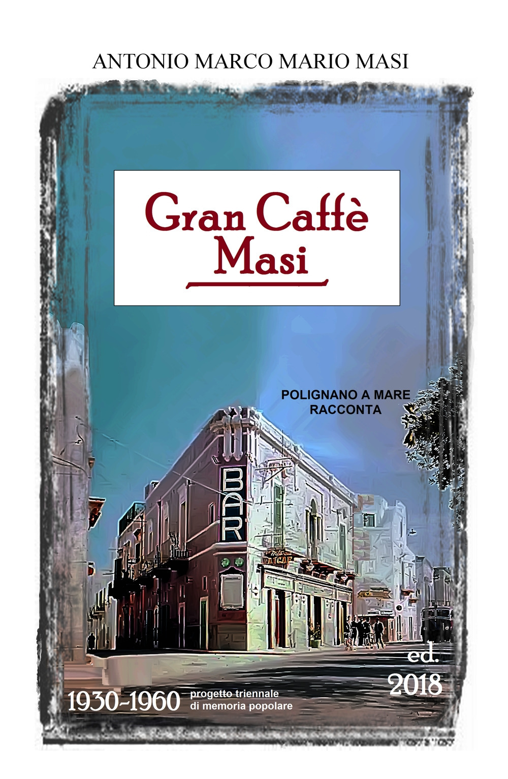 Gran caffè Masi. Polignano a Mare racconta