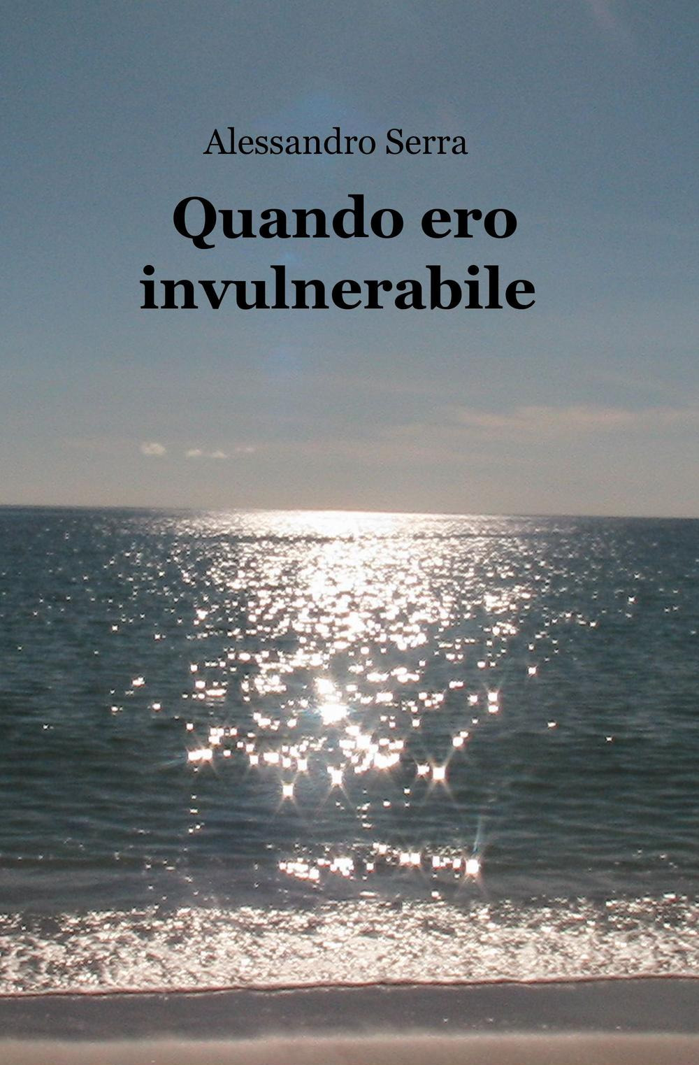 Quando ero invulnerabile