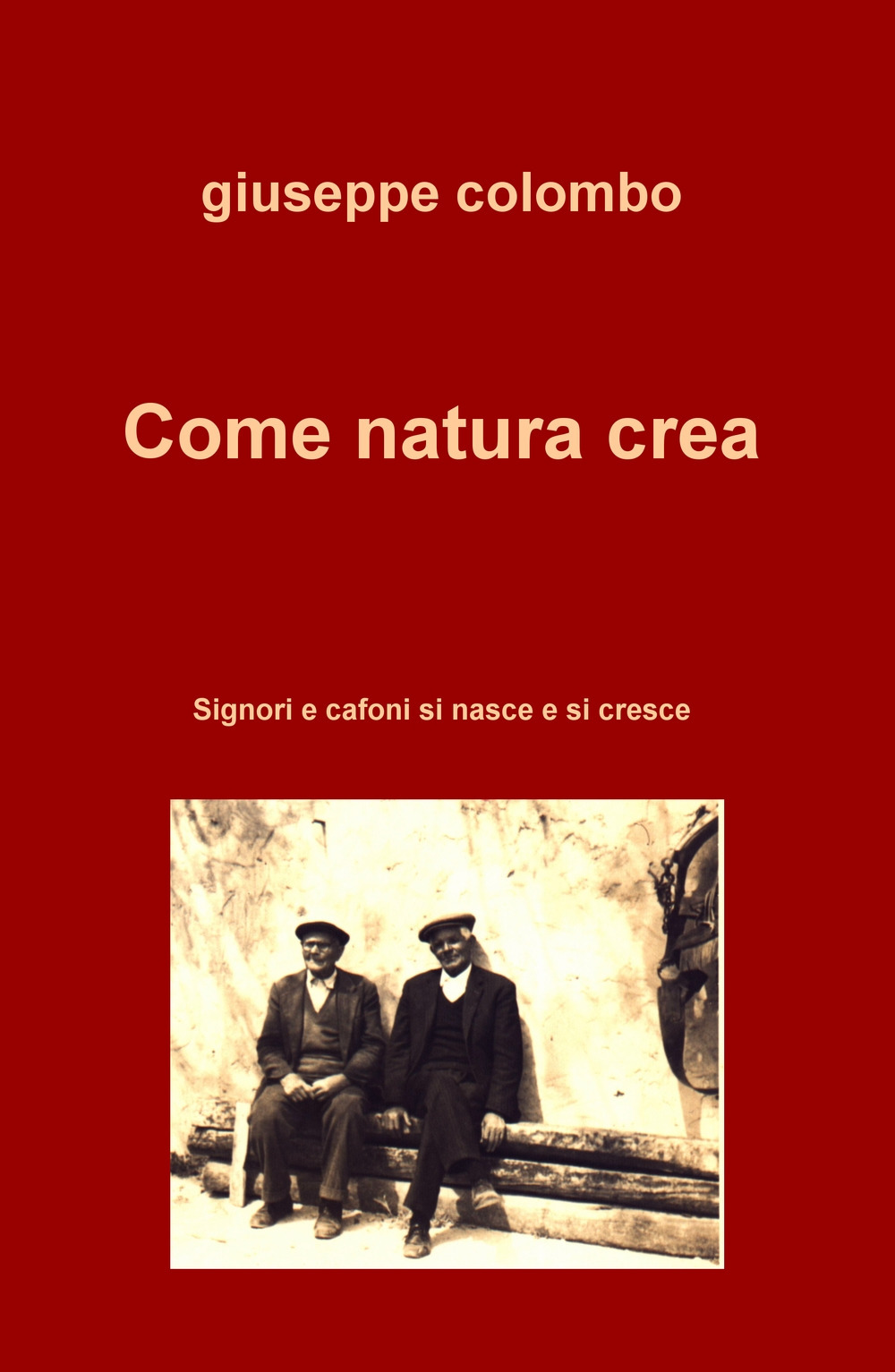 Come natura crea. Signori e cafoni si nasce e si cresce