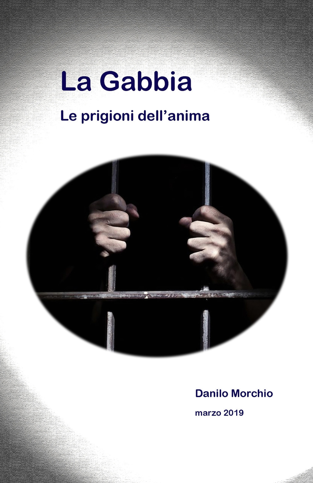 La gabbia. Le prigioni dell'anima