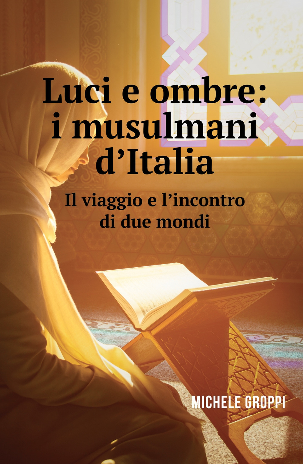 Luci e ombre: i musulmani d'Italia. Il viaggio e l'incontro di due mondi