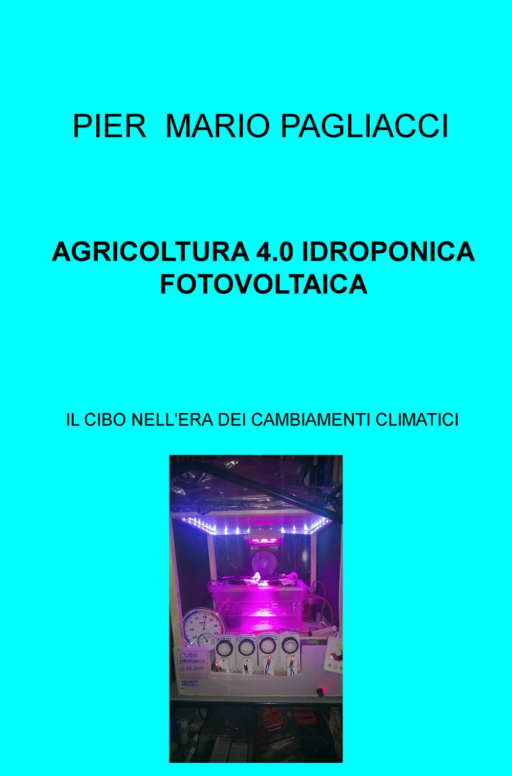 Agricoltura 4.0 idroponica fotovoltaica. Il cibo nell'era dei cambiamenti climatici
