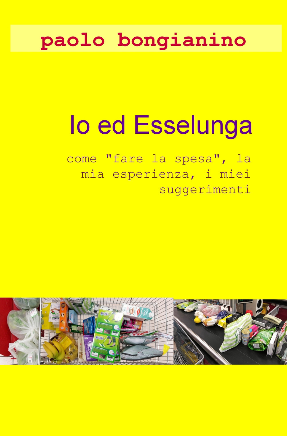 Io ed Esselunga. «Come fare la spesa», la mia esperienza, i miei suggerimenti