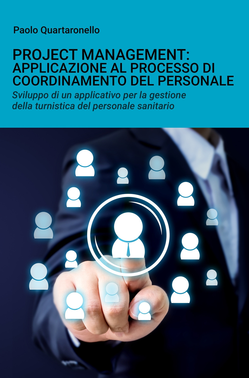 Project management: applicazione al processo di coordinamento del personale. Sviluppo di un applicativo per la gestione della turnistica del personale sanitario