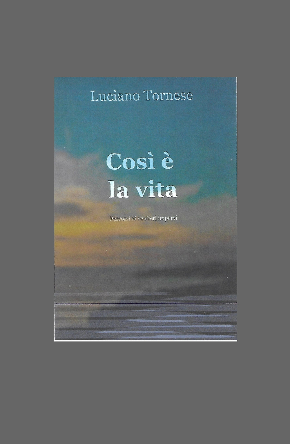 Così è la vita. Percorsi di sentieri impervi