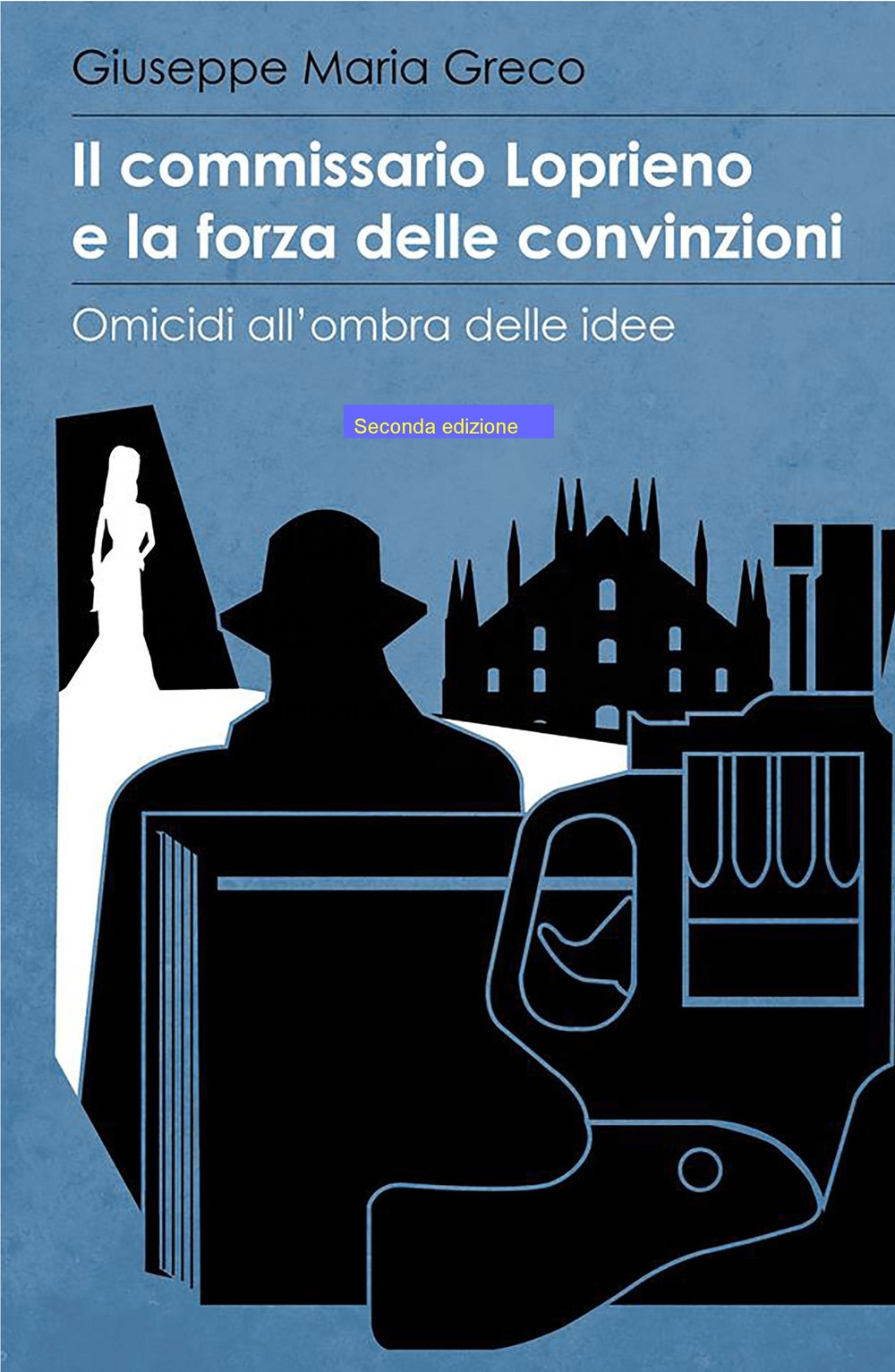 Il commissario Loprieno e la forza delle convinzioni. Omicidi all'ombra delle idee