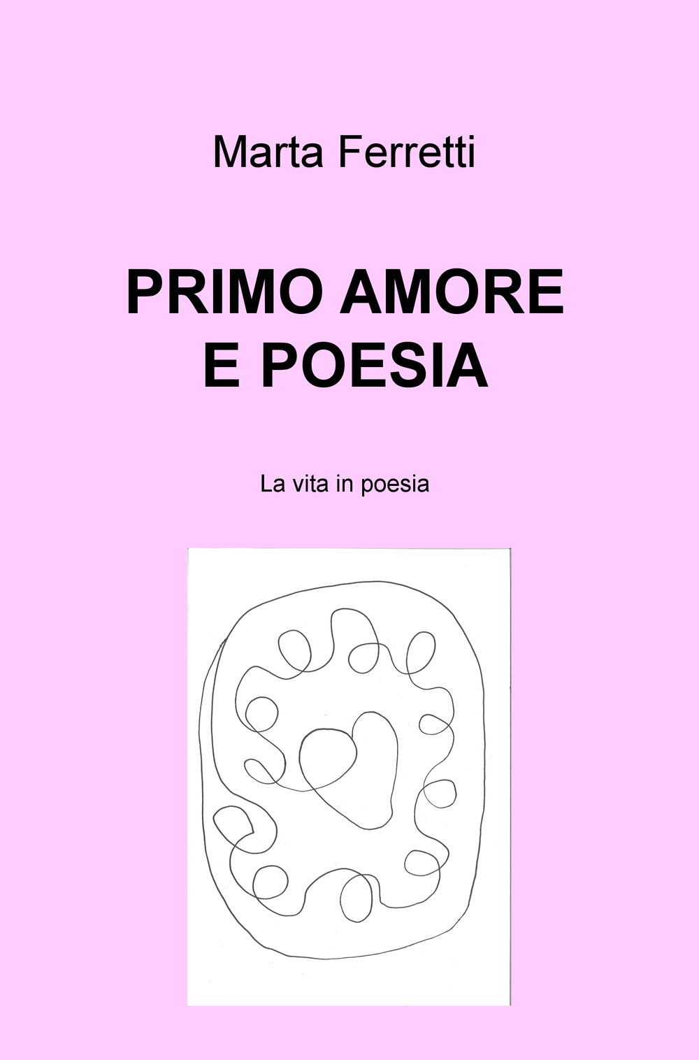 Primo amore e poesia. La vita in poesia