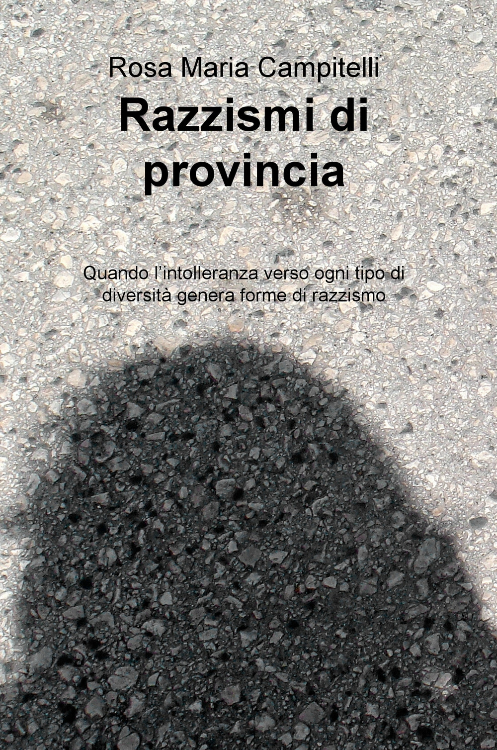 Razzismi di provincia. Quando l'intolleranza verso ogni tipo di diversità genera forme di razzismo