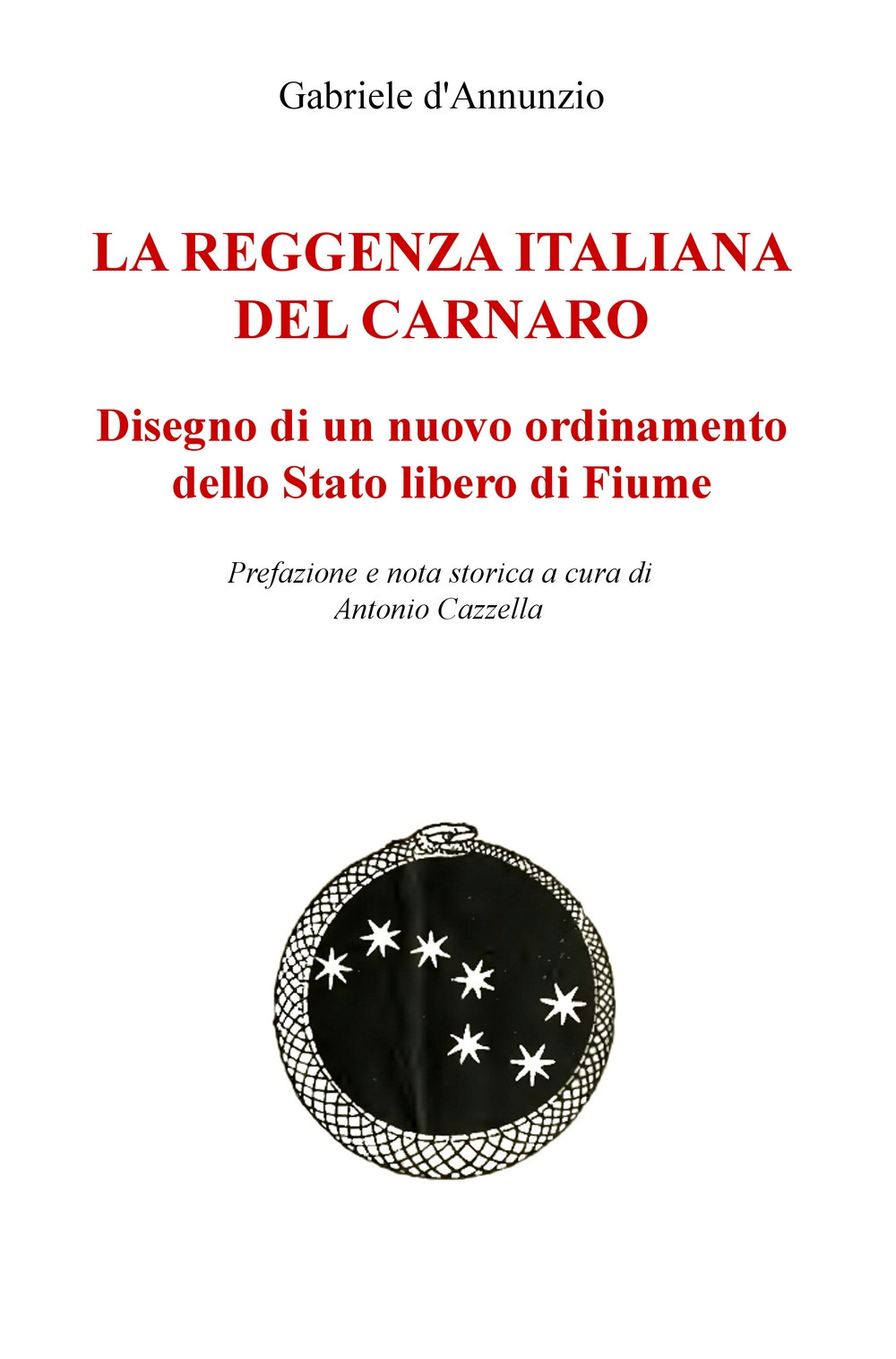 La reggenza italiana del Carnaro. Disegno di un nuovo ordinamento dello Stato libero di Fiume