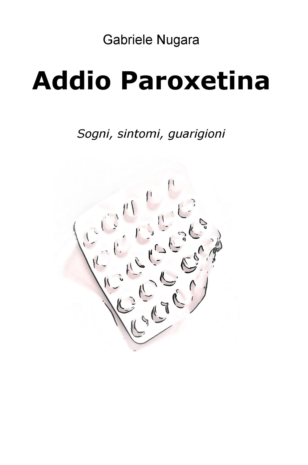 Addio Paroxetina. Sogni, sintomi, guarigioni
