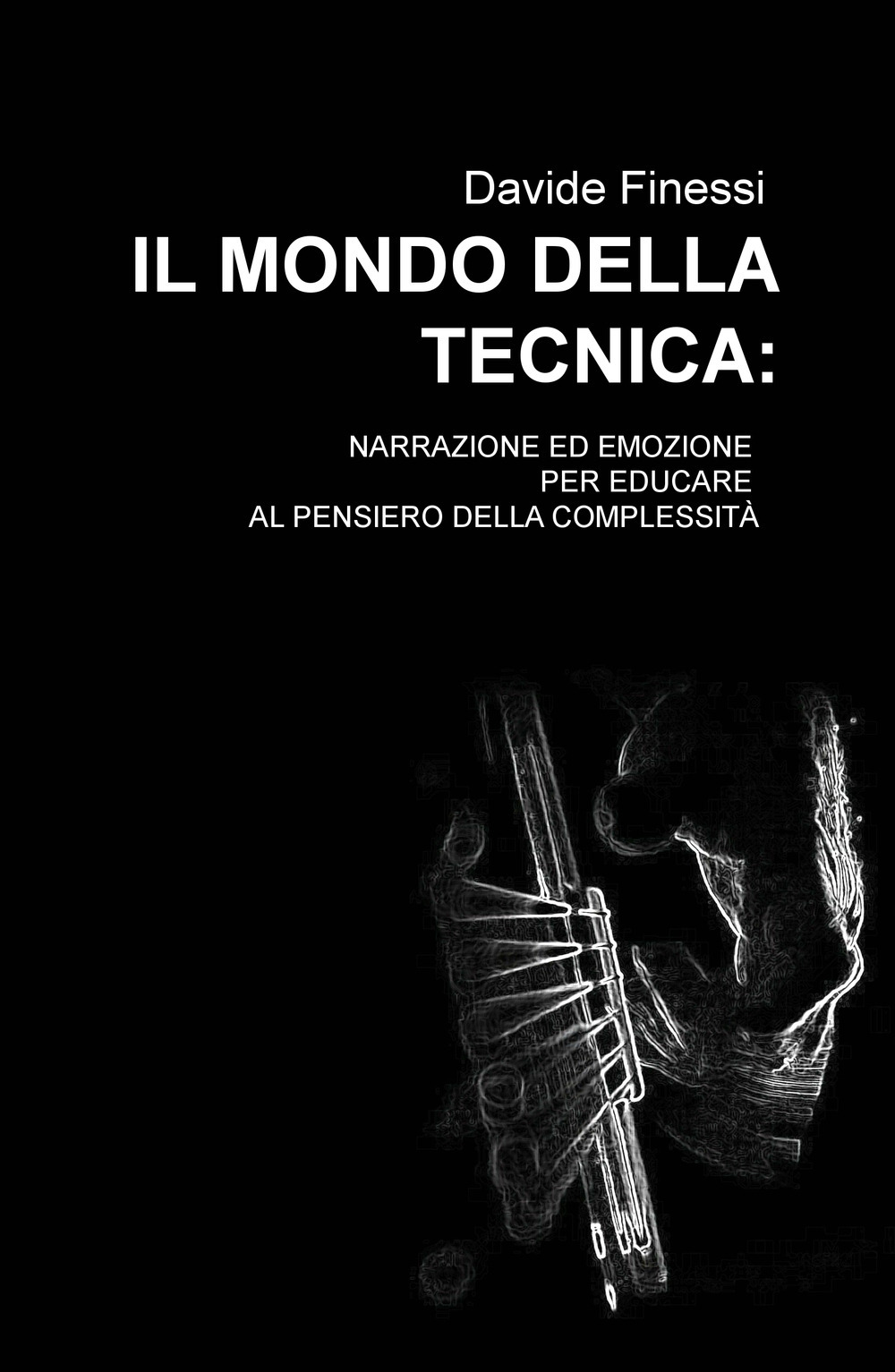 Il mondo della tecnica. Narrazione ed emozione per educare al pensiero della complessità