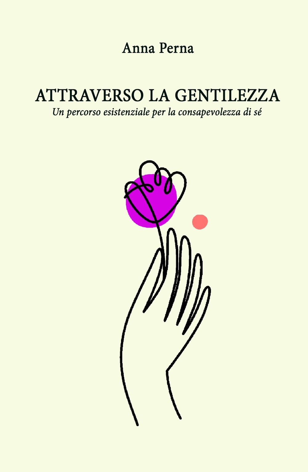 Attraverso la gentilezza. Un percorso formativo ed esistenziale sulle tracce della consapevolezza di sé