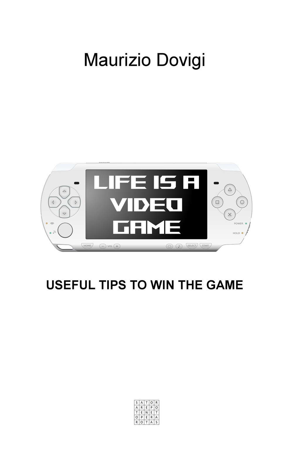 Life is a video game. Useful tips to win the game