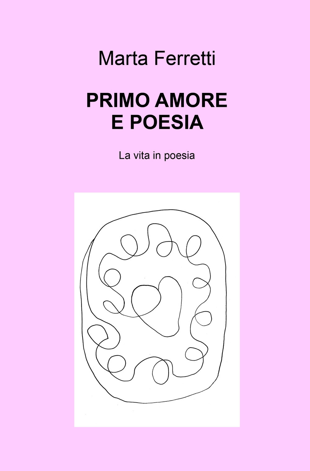 Primo amore e poesia. La vita in poesia