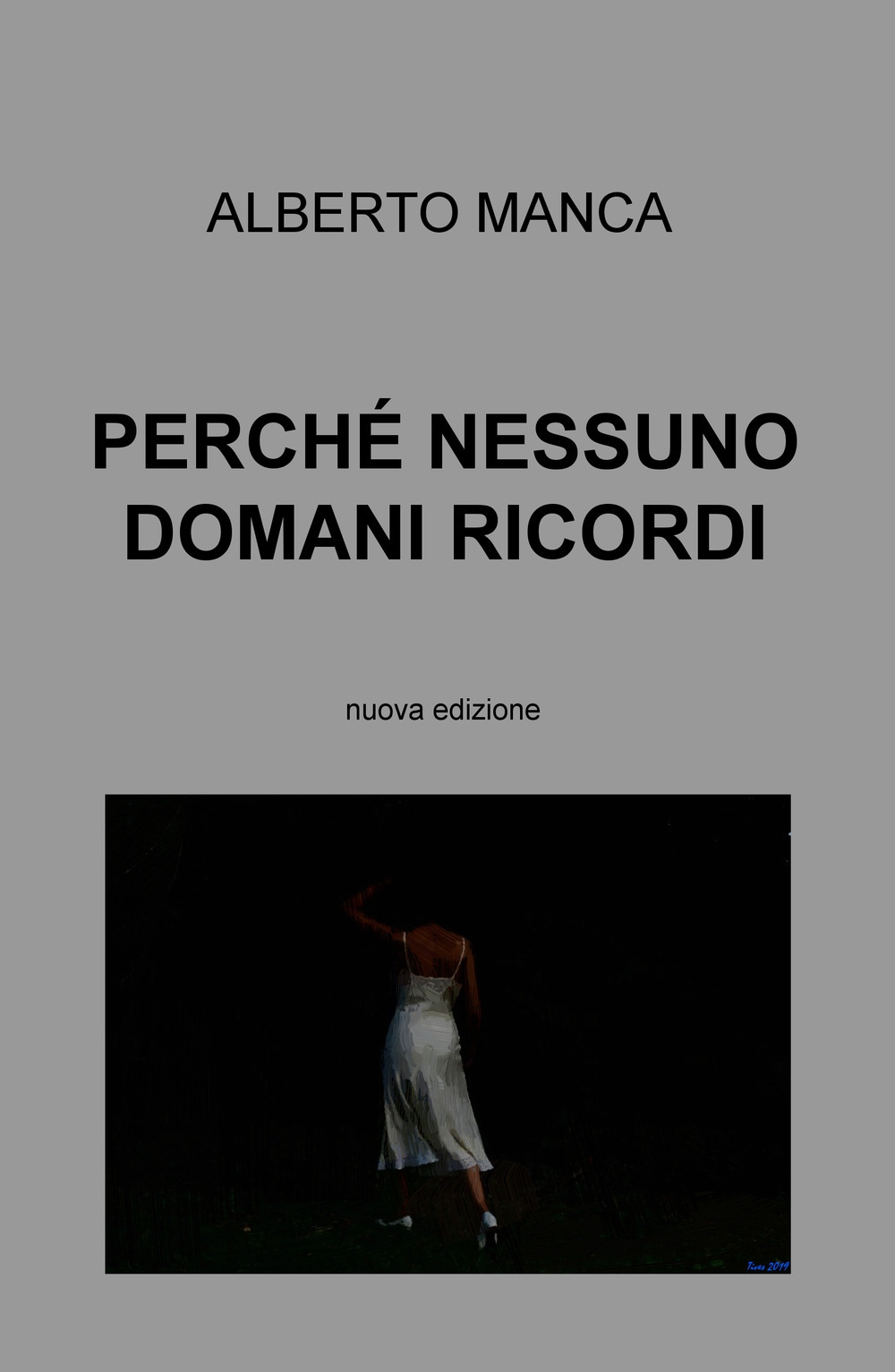 Perché nessuno domani ricordi. Nuova ediz.