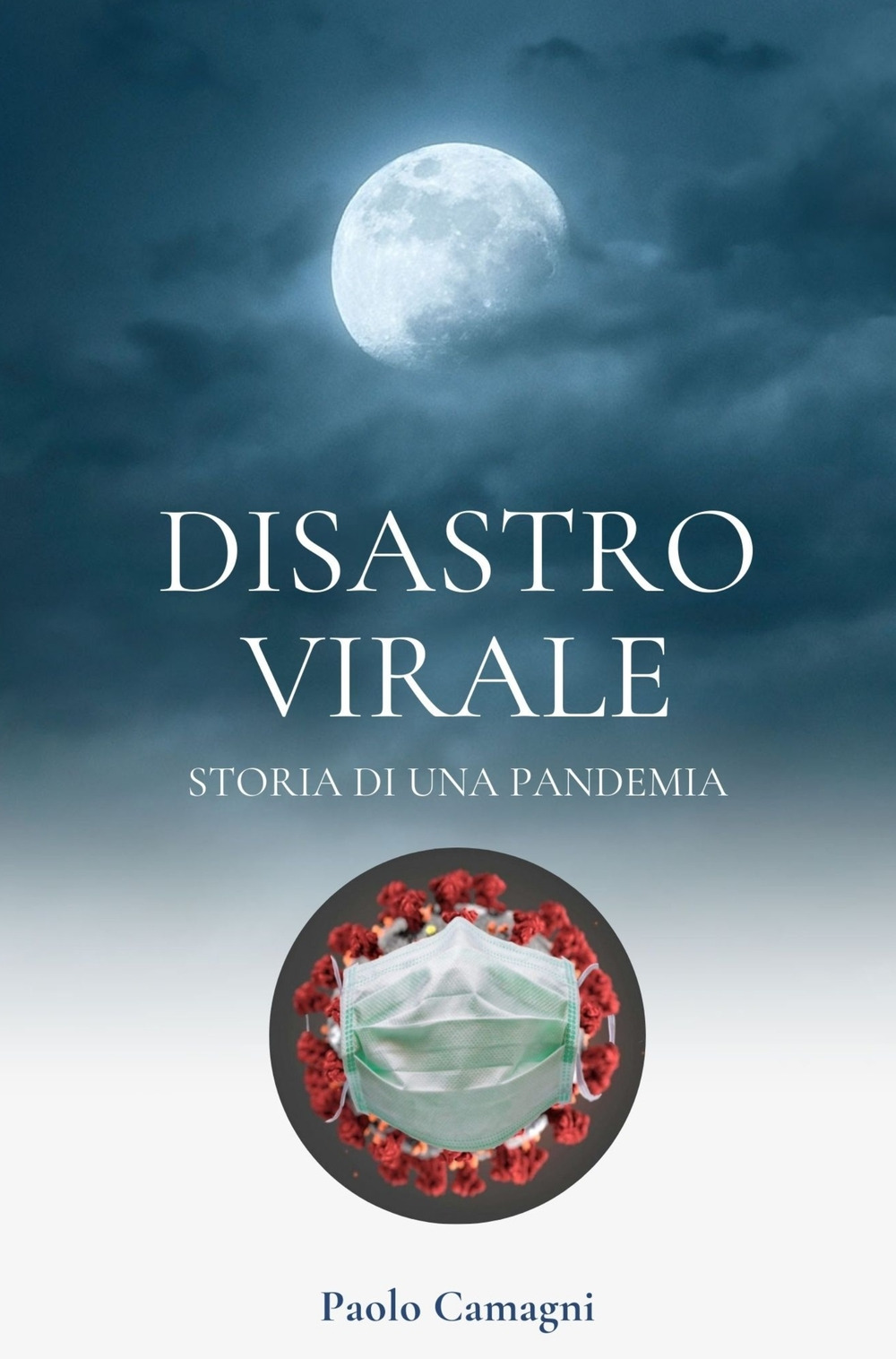 Disastro virale. Storia di una pandemia