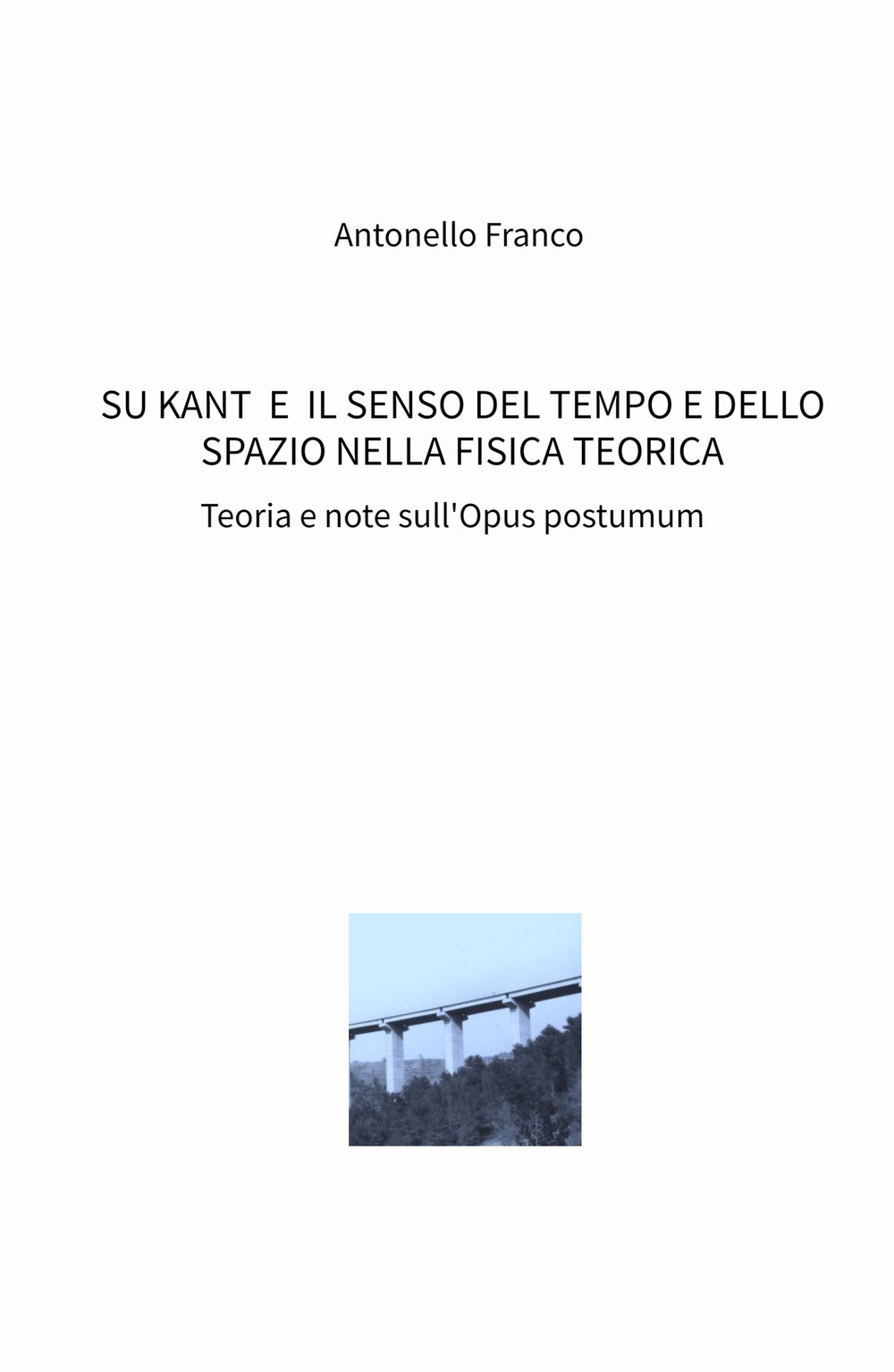 Su Kant e il senso del tempo e dello spazio nella fisica teorica. Teoria e note sull'Opus postumum