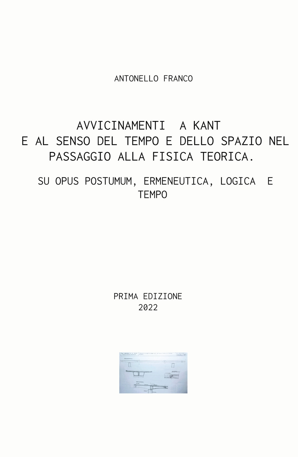 Avvicinamenti a Kant e al senso del tempo e dello spazio nel passaggio alla fisica teorica. Su Opus postumum, ermeneutica, logica e tempo