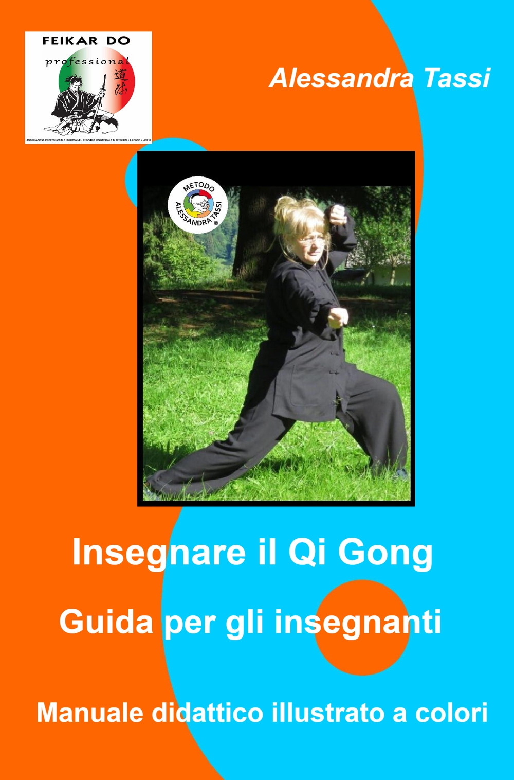 Insegnare il Qi Gong. Guida per gli insegnanti. Manuale didattico illustrato a colori
