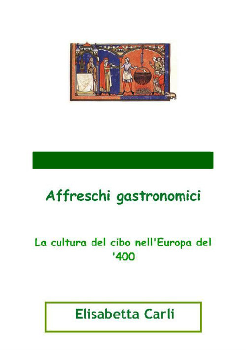 Affreschi gastronomici, la cultura del cibo nell'Europa del '400