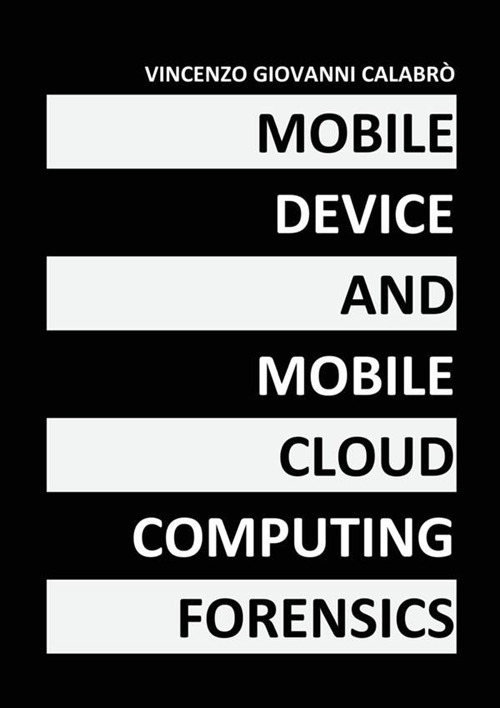 Mobile device and mobile cloud computing forensics