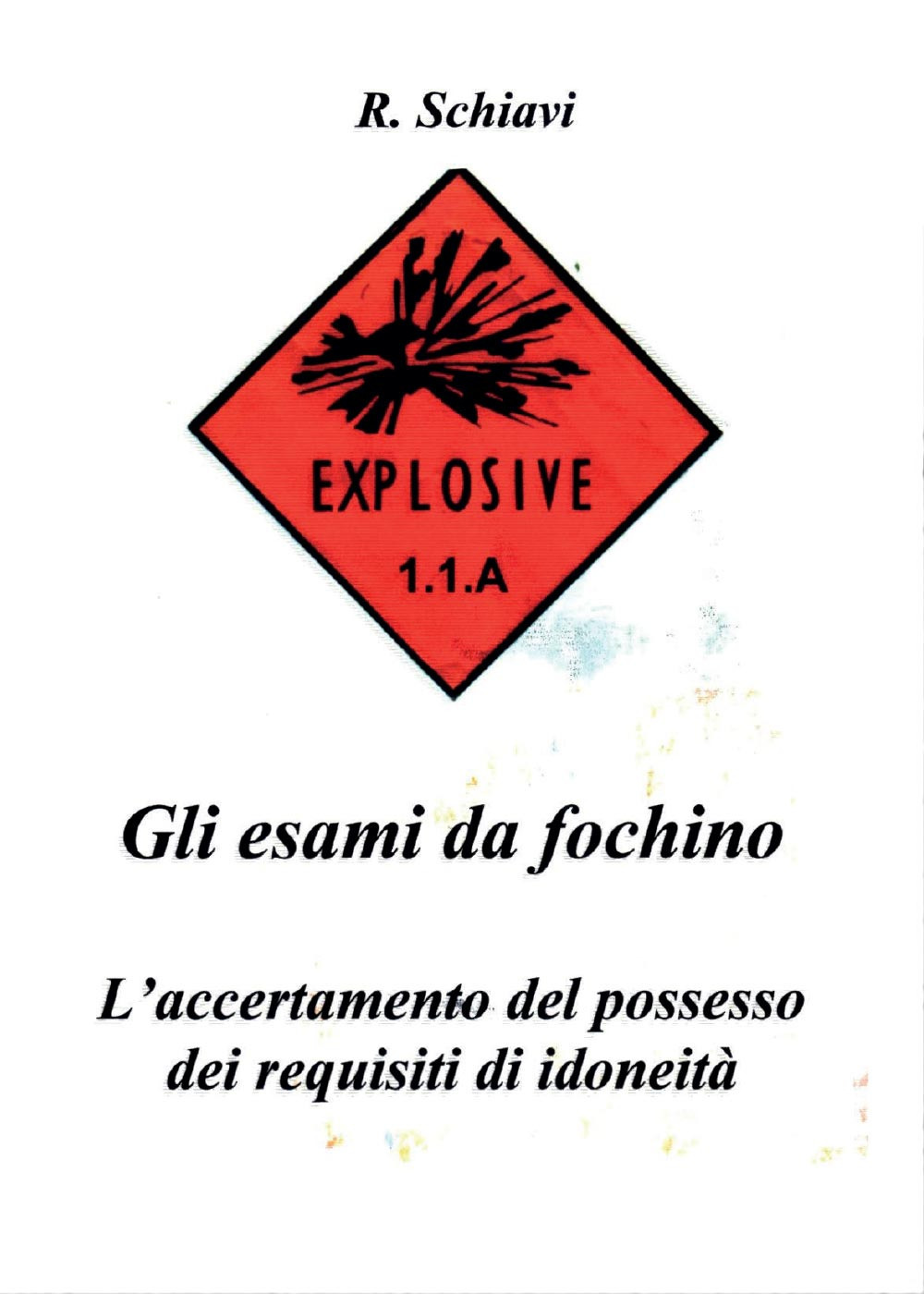 Gli esami da fochino. L'accertamento del possesso dei requisiti di idoneità