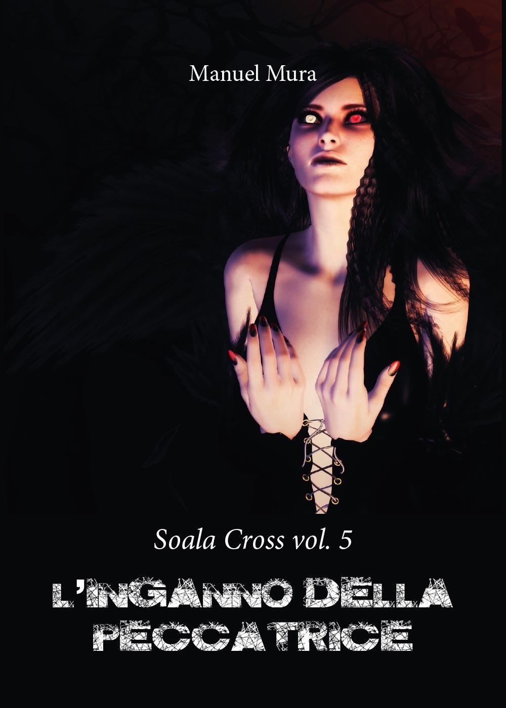 L'inganno della peccatrice. Soala Cross. Vol. 5