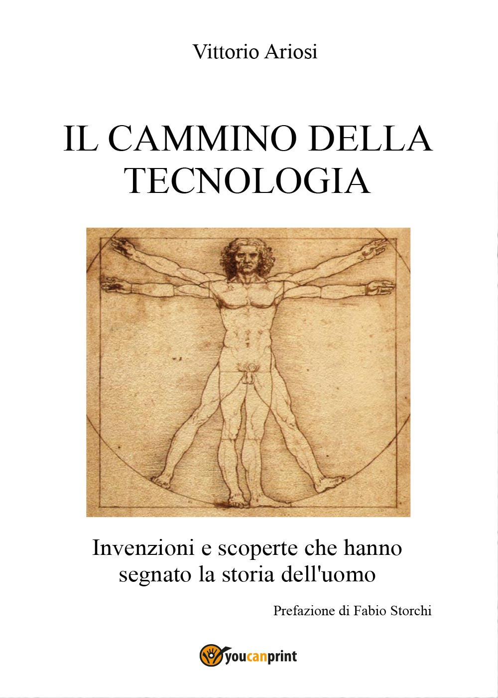 Il cammino della tecnologia. Invenzioni e scoperte che hanno segnato la storia dell'uomo